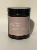 I Can’t Believe It’s Monday Again Scented Candle
