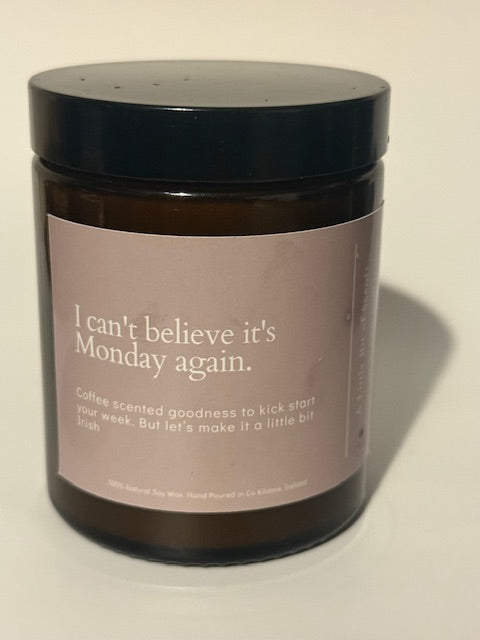 I Can’t Believe It’s Monday Again Scented Candle